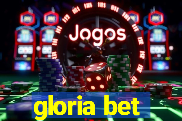 gloria bet